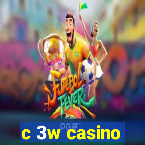 c 3w casino